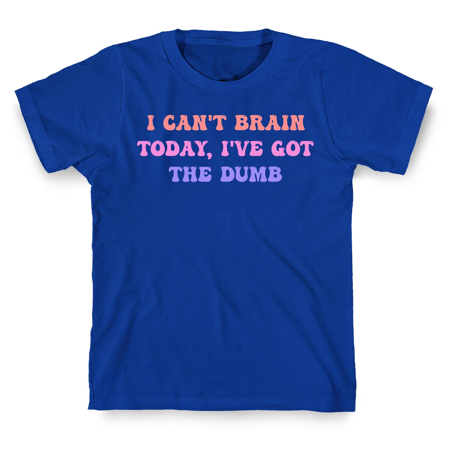 I Can't Brain Today, I've Got The Dumb (With A Thinking Cloud Like A Cartoon) T-Shirt