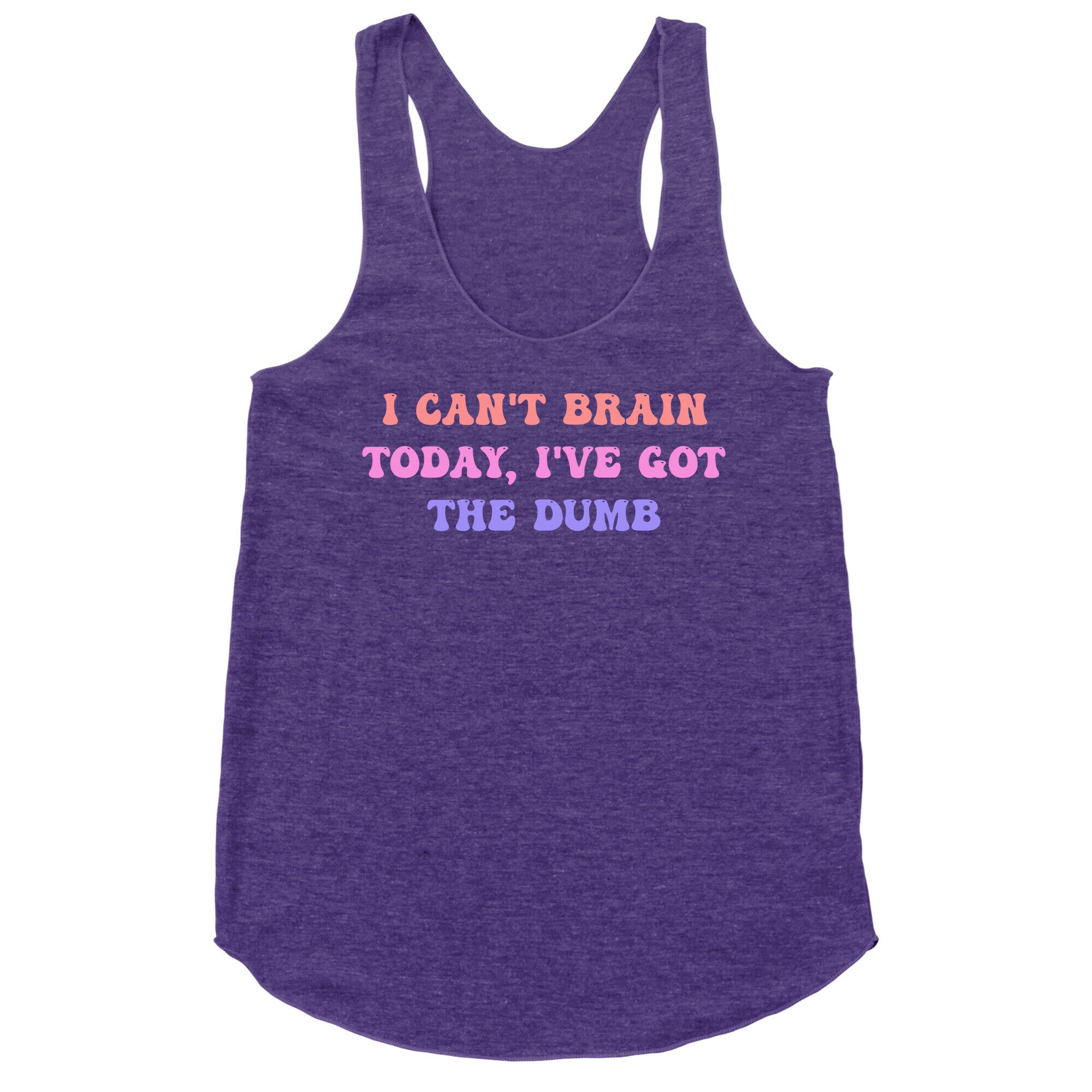 I Can't Brain Today, I've Got The Dumb (With A Thinking Cloud Like A Cartoon) Racerback Tank