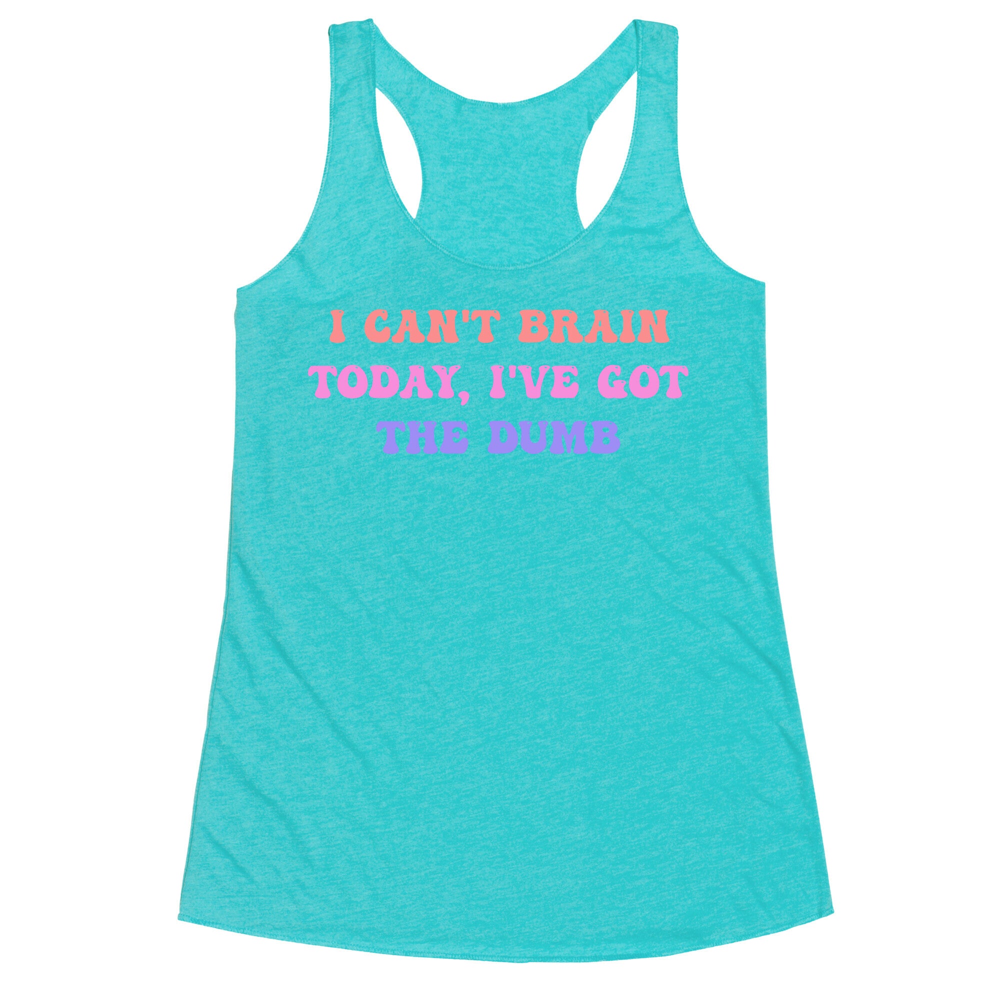 I Can't Brain Today, I've Got The Dumb (With A Thinking Cloud Like A Cartoon) Racerback Tank