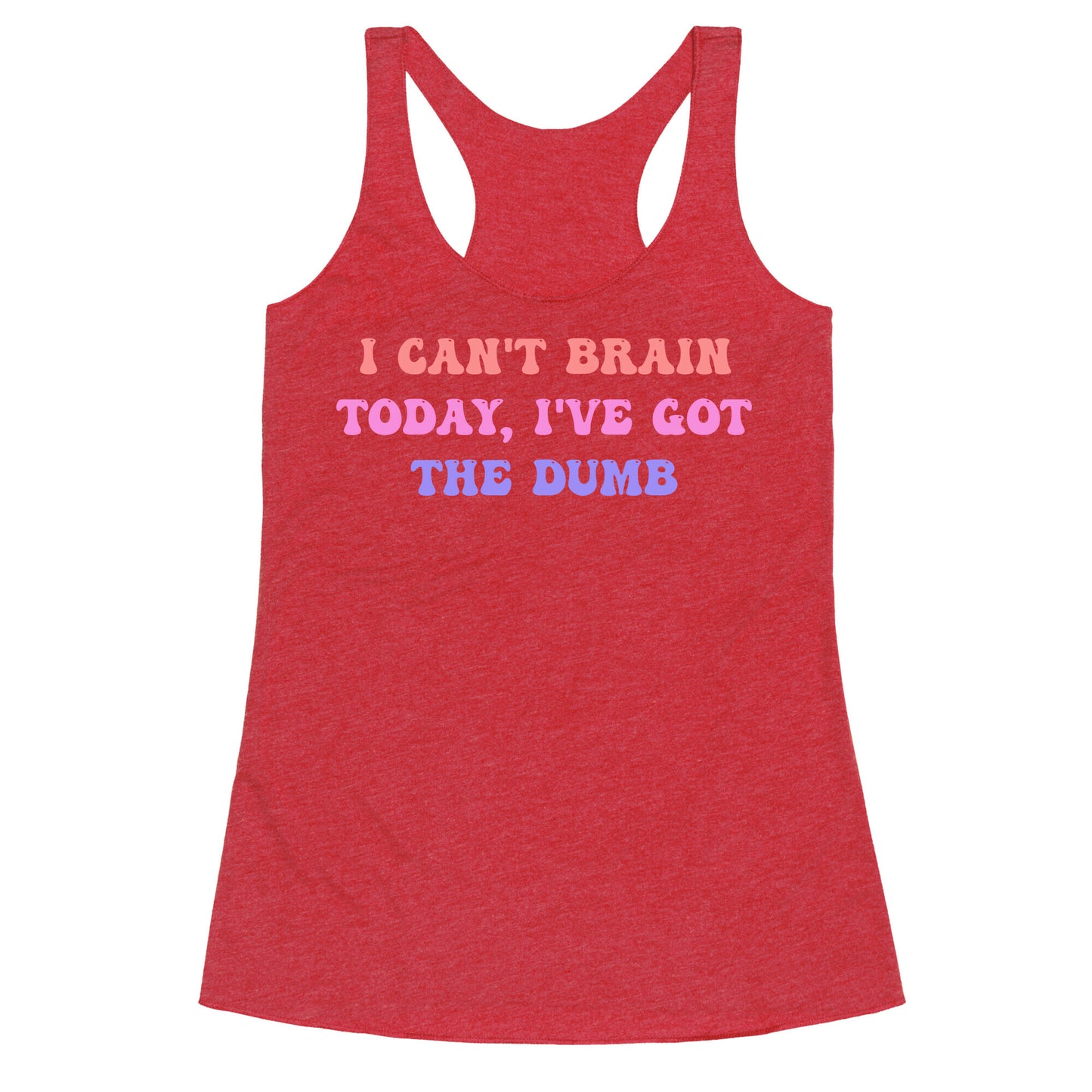 I Can't Brain Today, I've Got The Dumb (With A Thinking Cloud Like A Cartoon) Racerback Tank