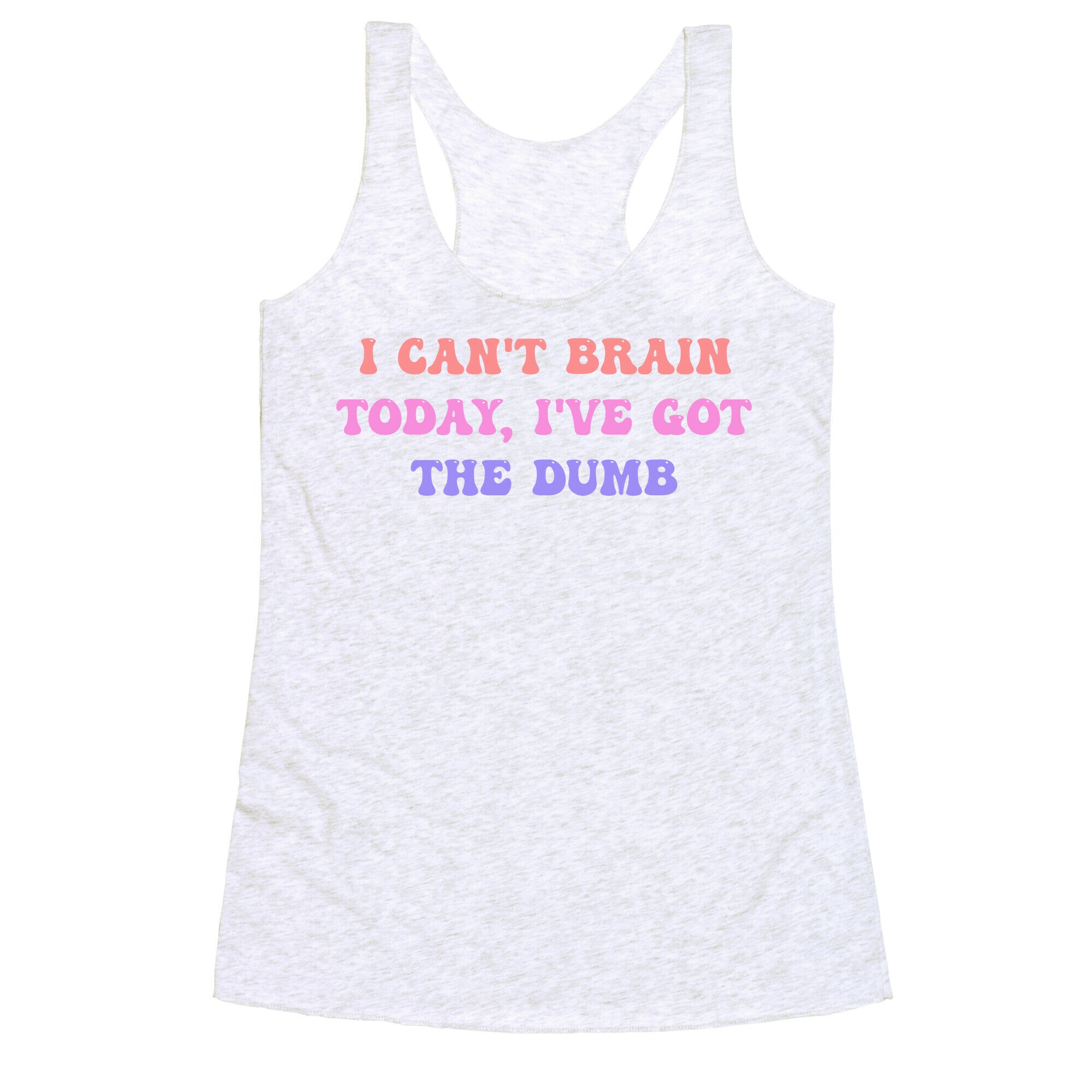 I Can't Brain Today, I've Got The Dumb (With A Thinking Cloud Like A Cartoon) Racerback Tank