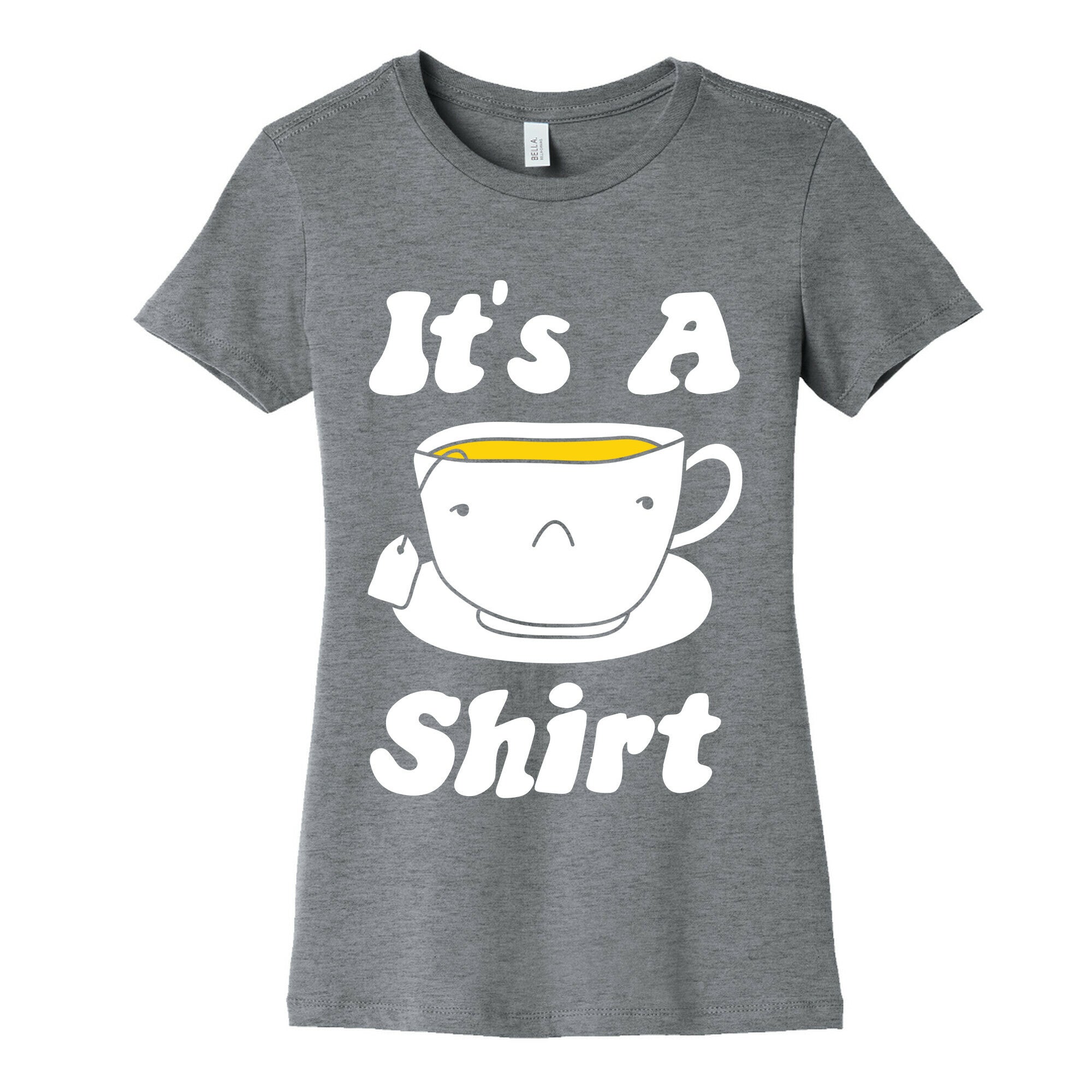 It's A Tea Shirt Women's Cotton Tee