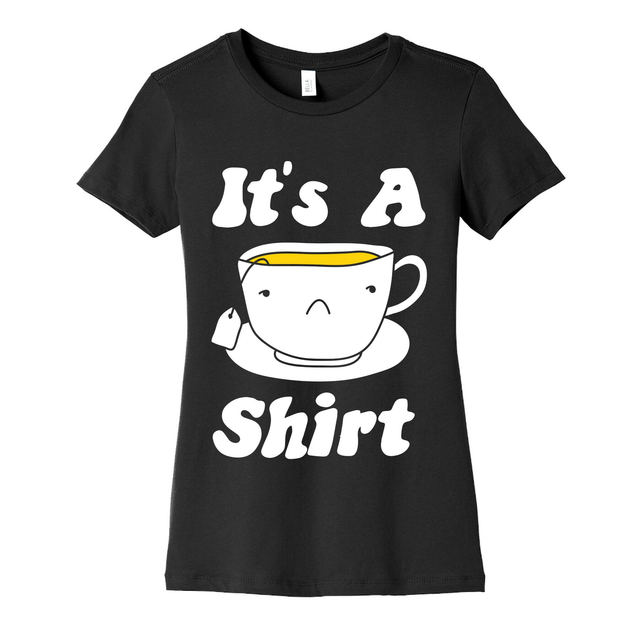 It's A Tea Shirt Women's Cotton Tee