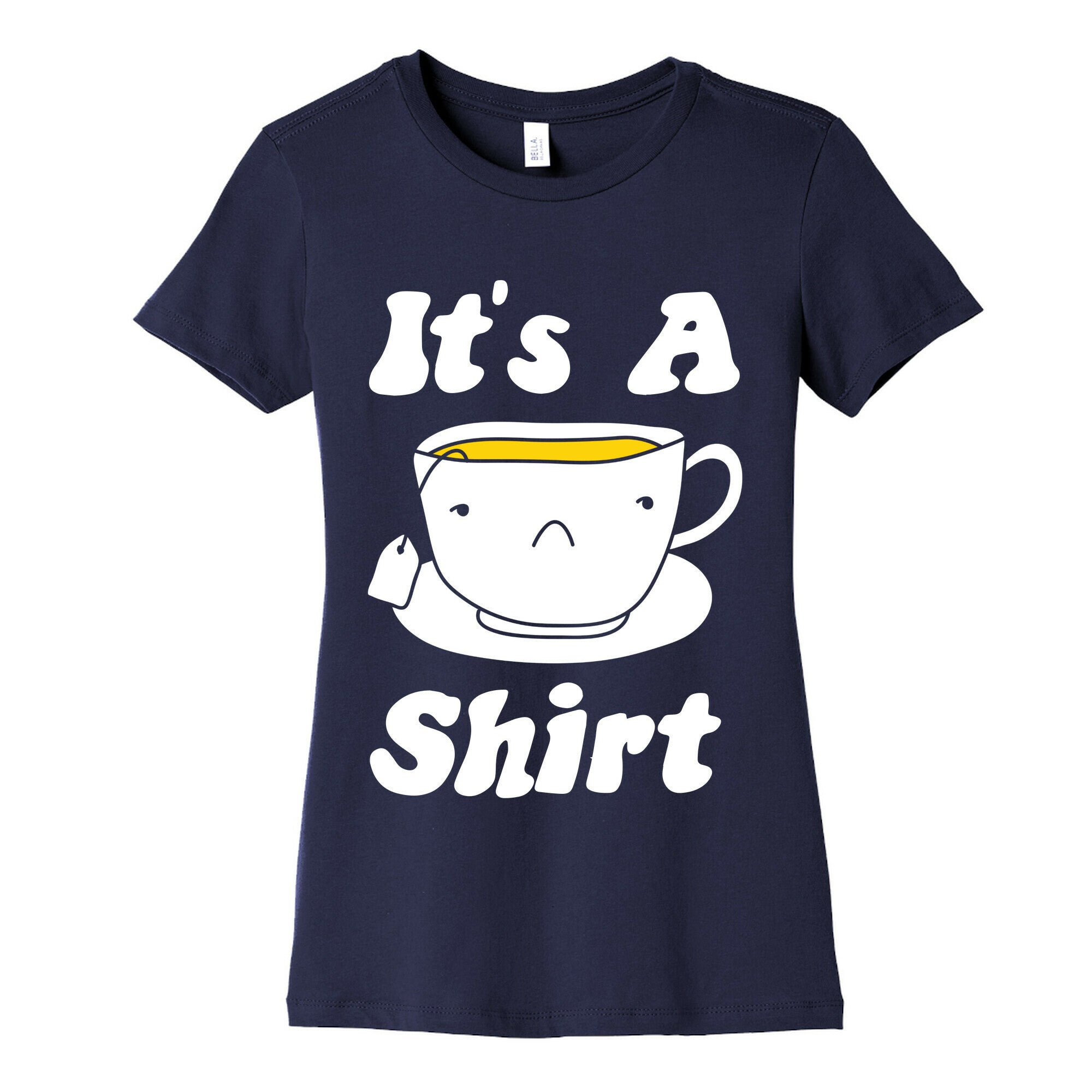It's A Tea Shirt Women's Cotton Tee