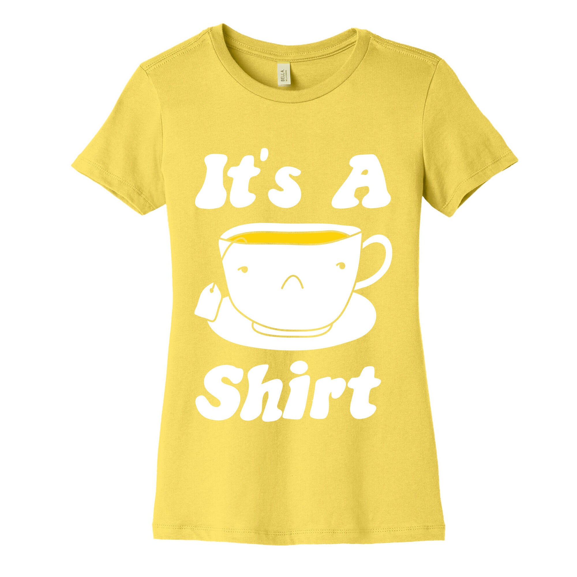 It's A Tea Shirt Women's Cotton Tee