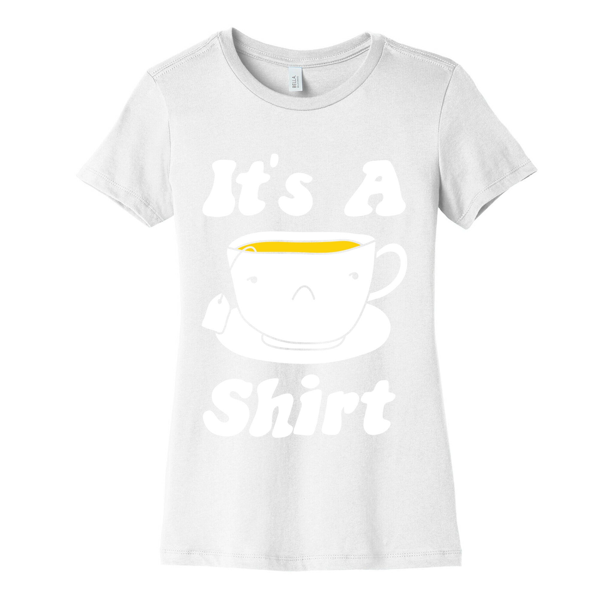 It's A Tea Shirt Women's Cotton Tee