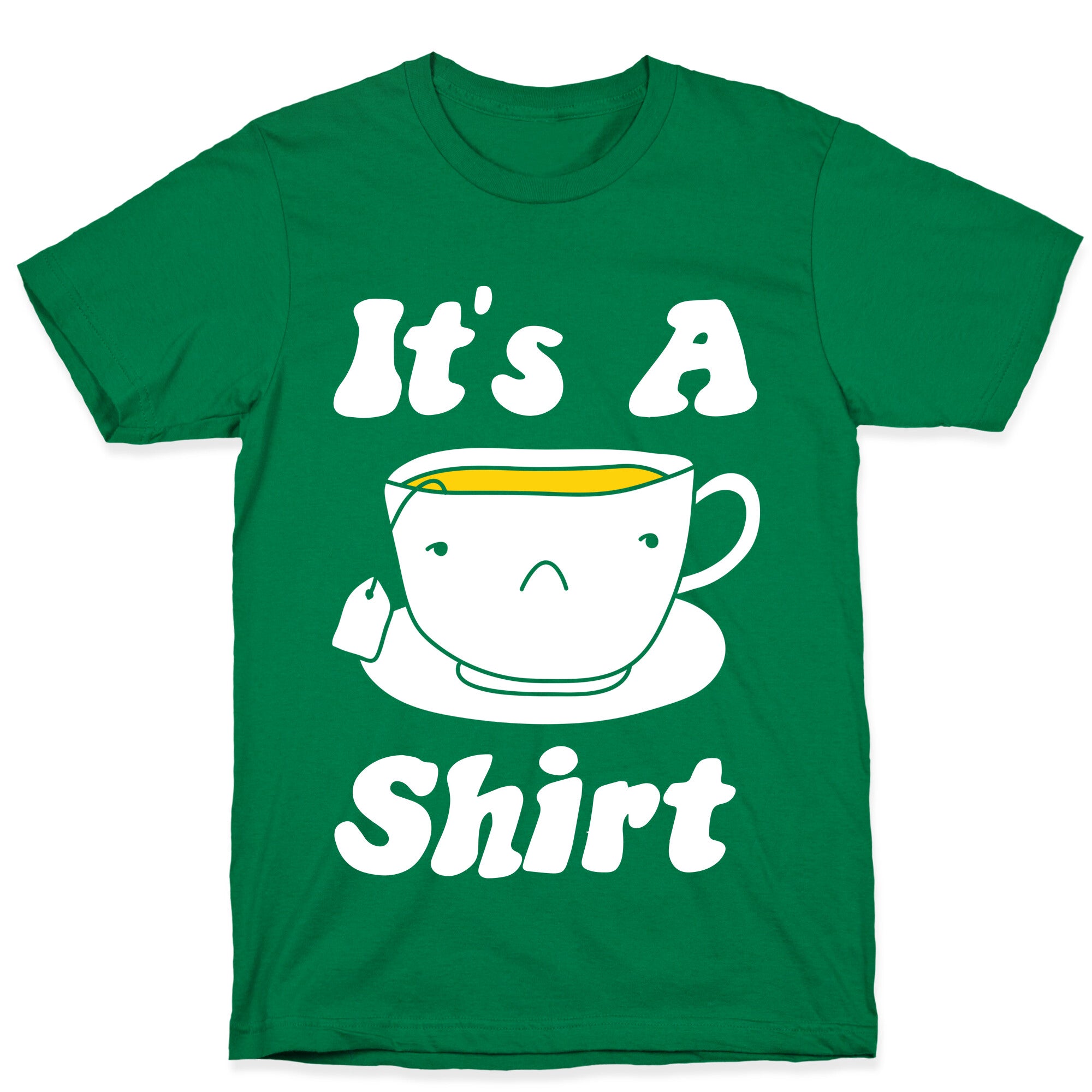 It's A Tea Shirt T-Shirt