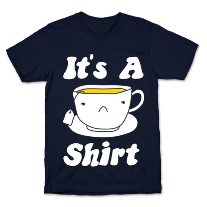 It's A Tea Shirt T-Shirt