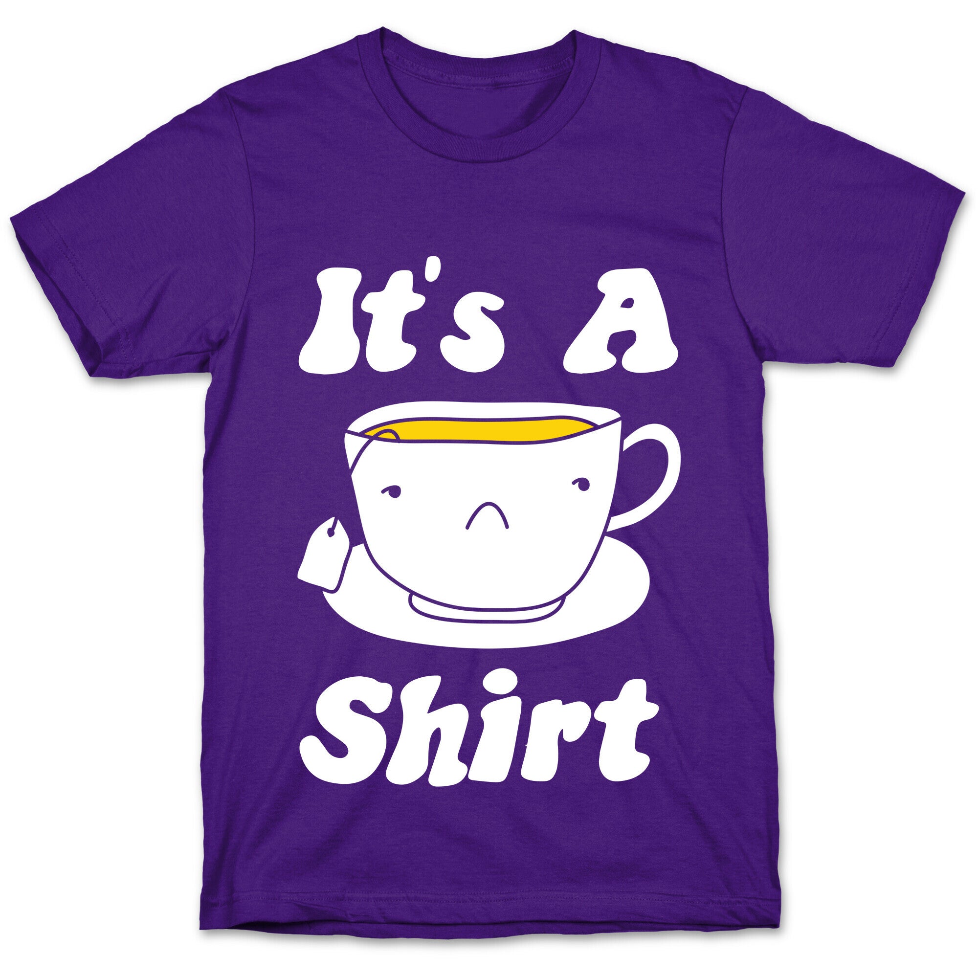 It's A Tea Shirt T-Shirt