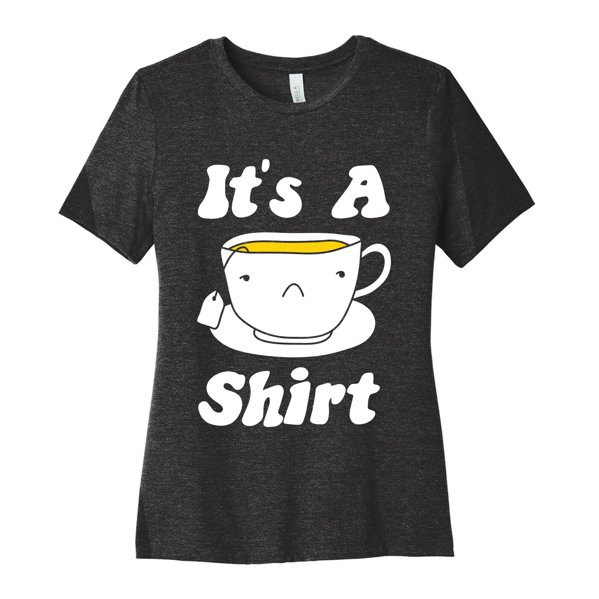 It's A Tea Shirt Women's Cotton Tee