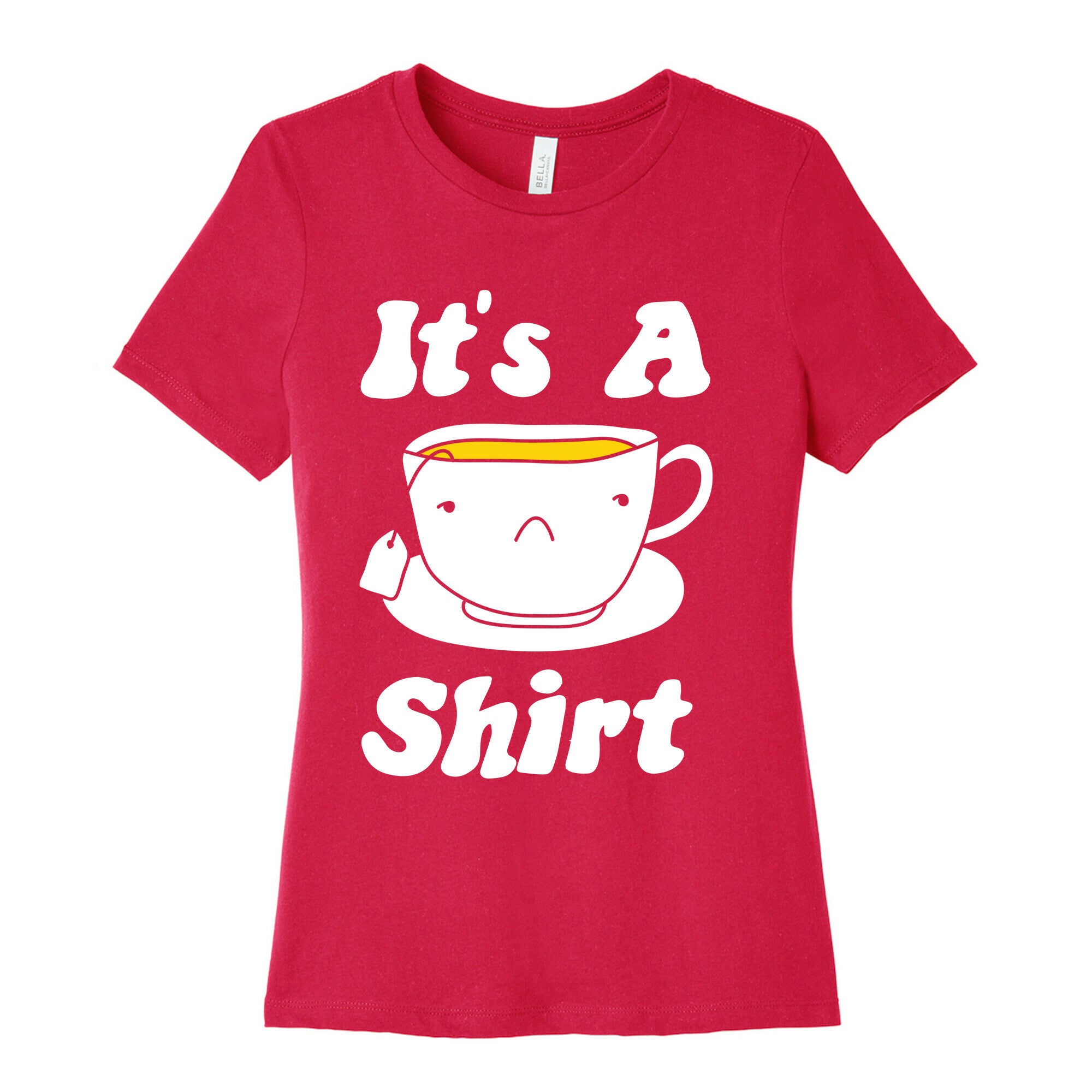 It's A Tea Shirt Women's Cotton Tee