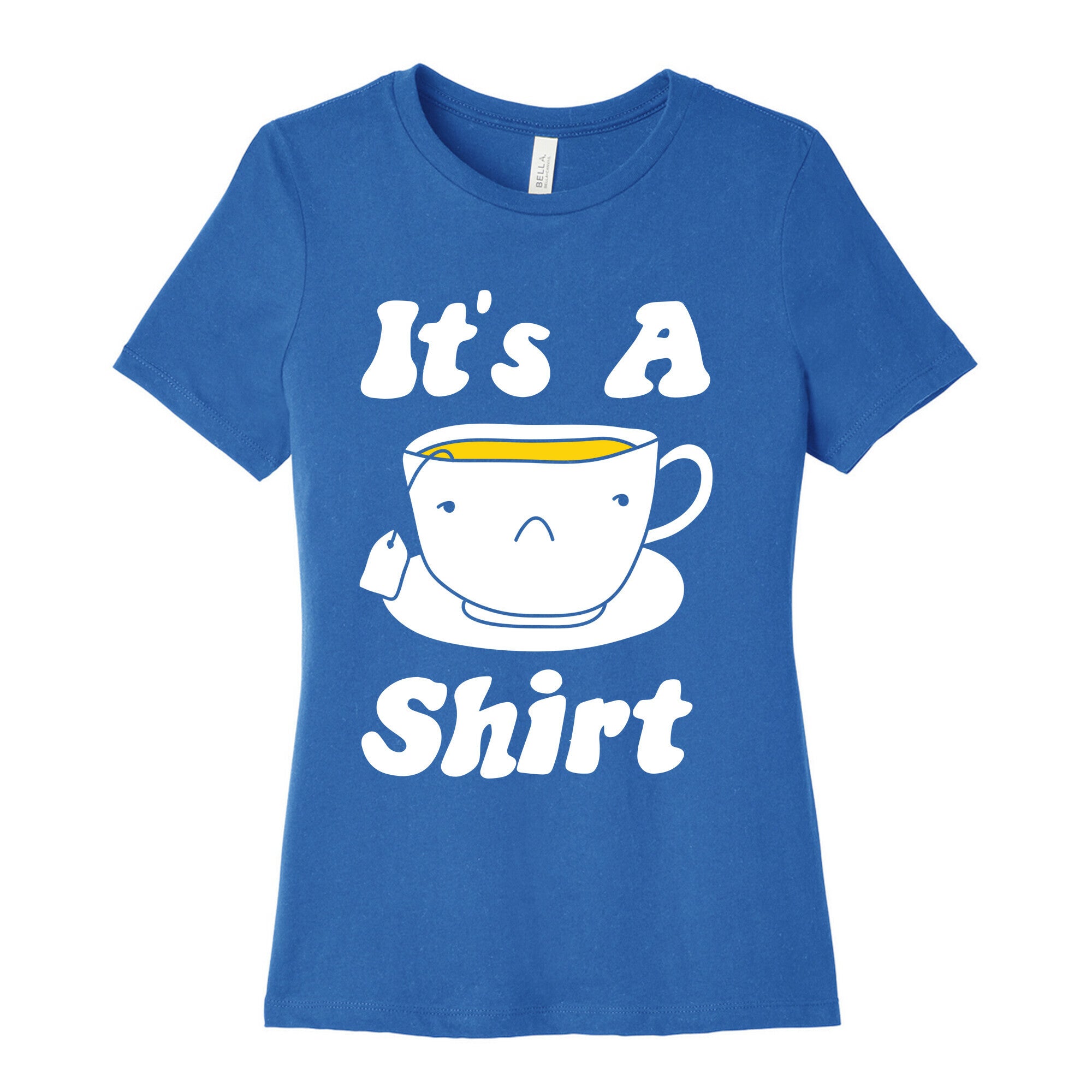 It's A Tea Shirt Women's Cotton Tee
