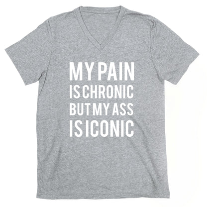 My Pain Is Chronic But My Ass Is Iconic V-Neck