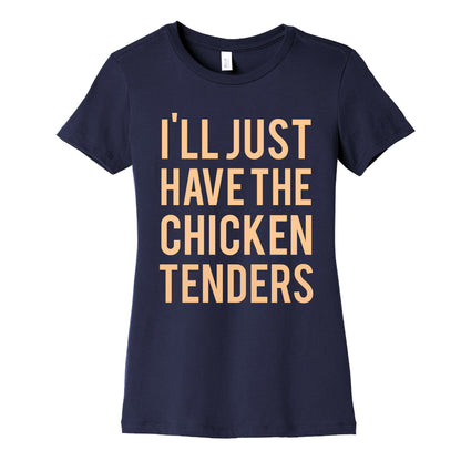 I'll Just Have The Chicken Tenders Women's Cotton Tee