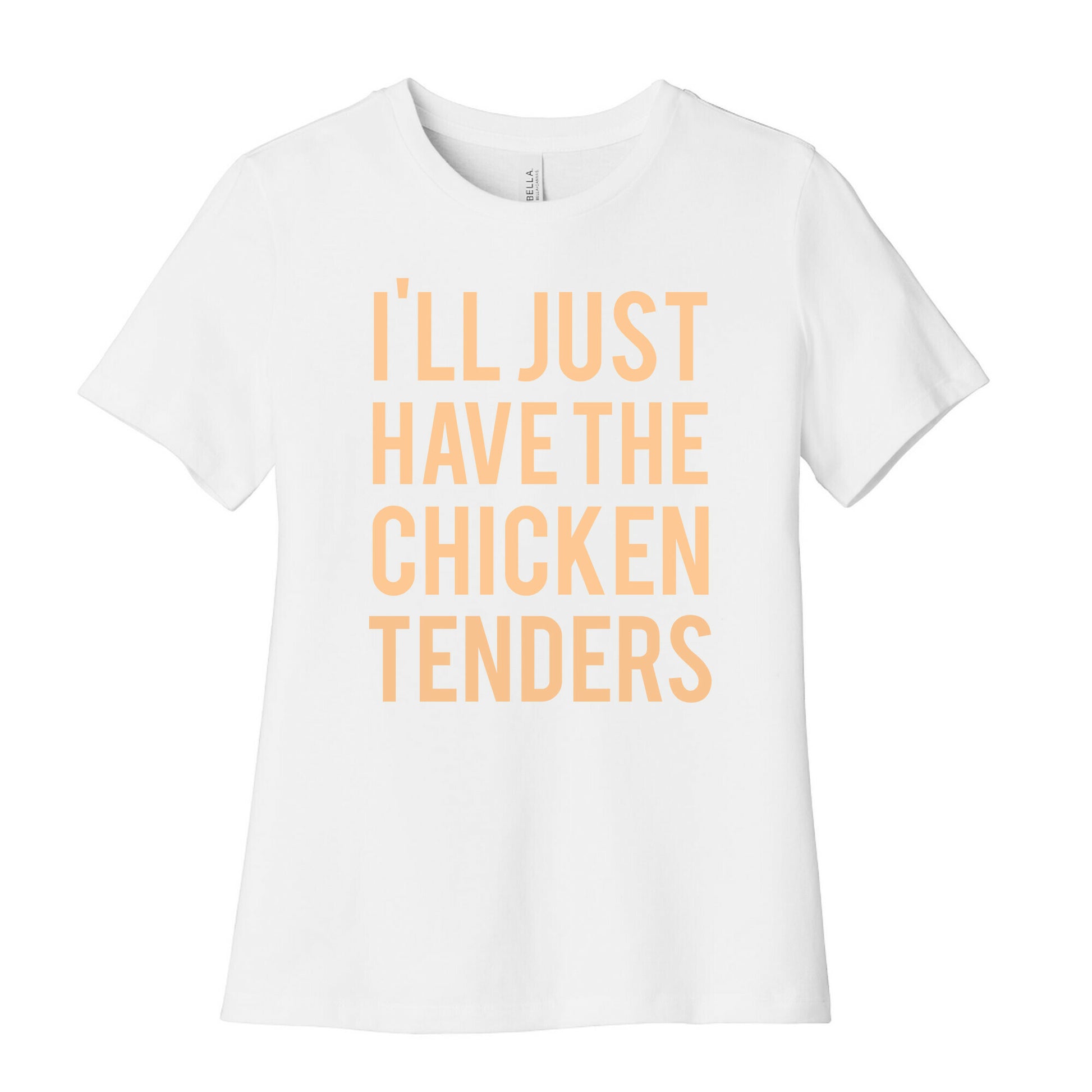 I'll Just Have The Chicken Tenders Women's Cotton Tee