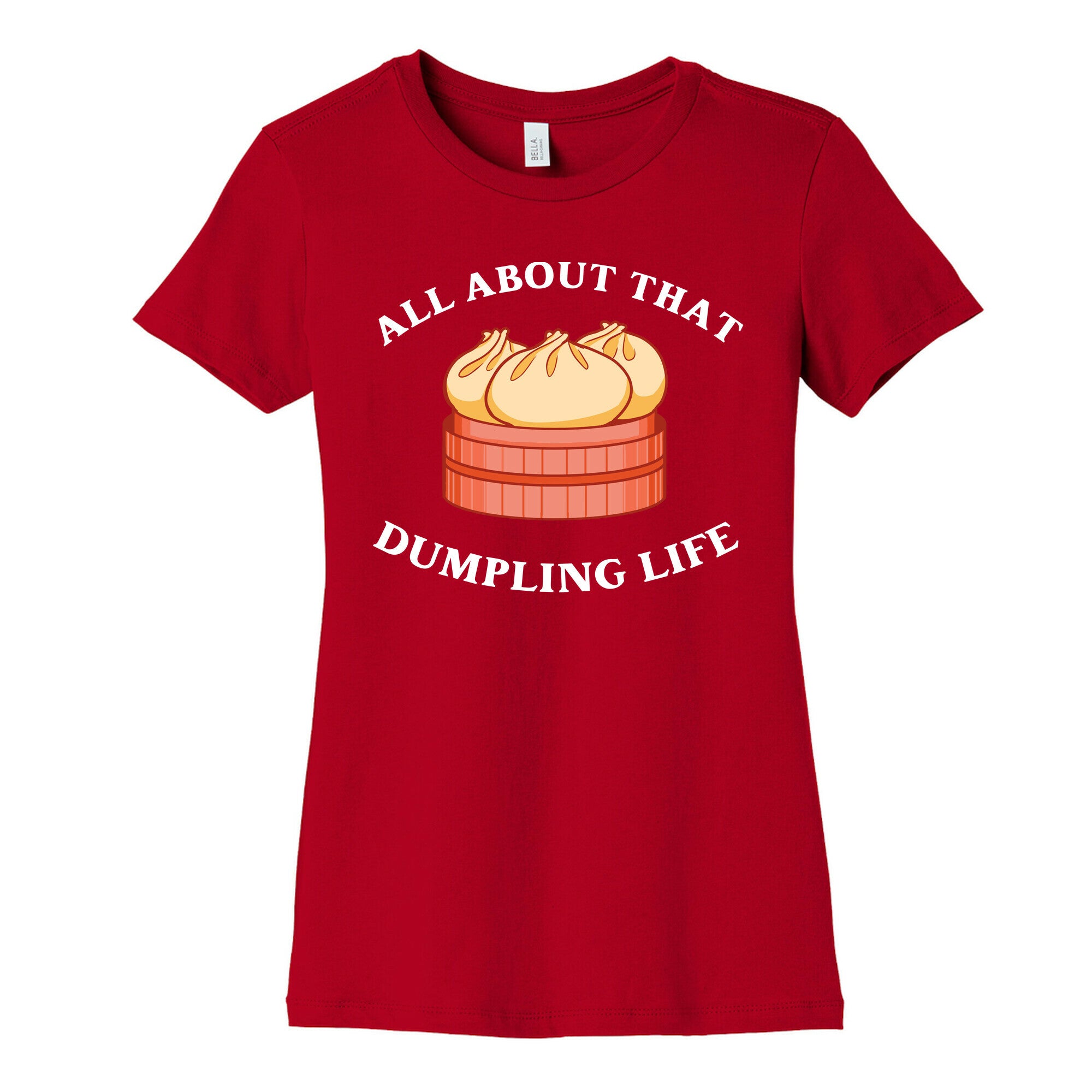 I'm All About That Dumpling Life Women's Cotton Tee