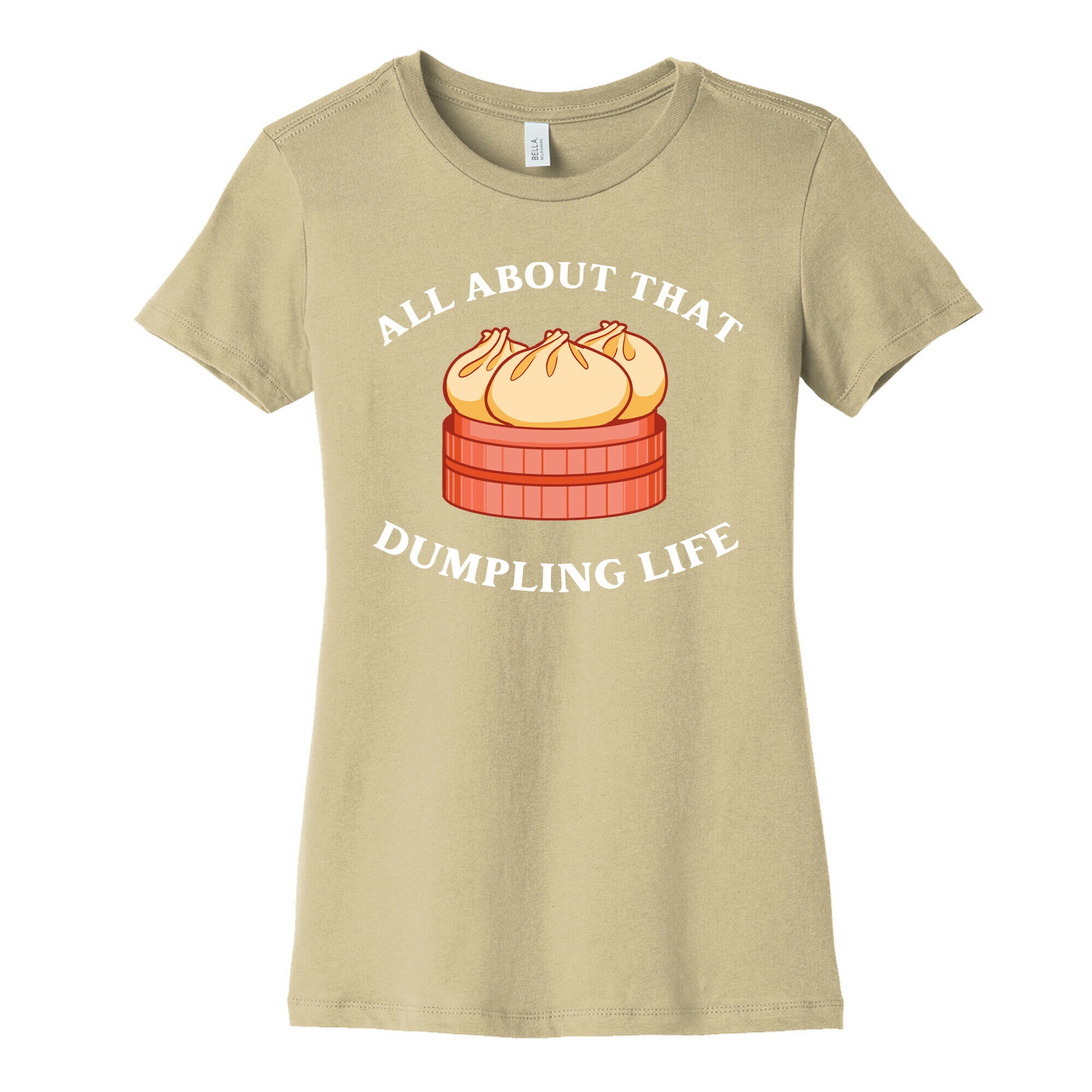 I'm All About That Dumpling Life Women's Cotton Tee