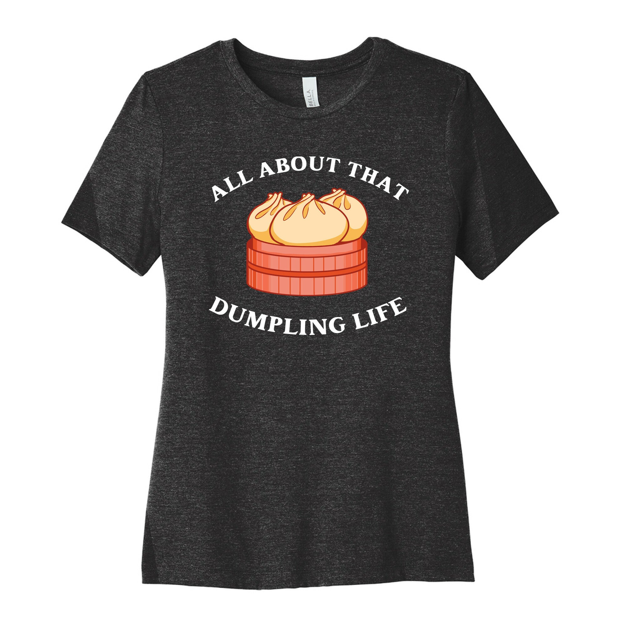 I'm All About That Dumpling Life Women's Cotton Tee