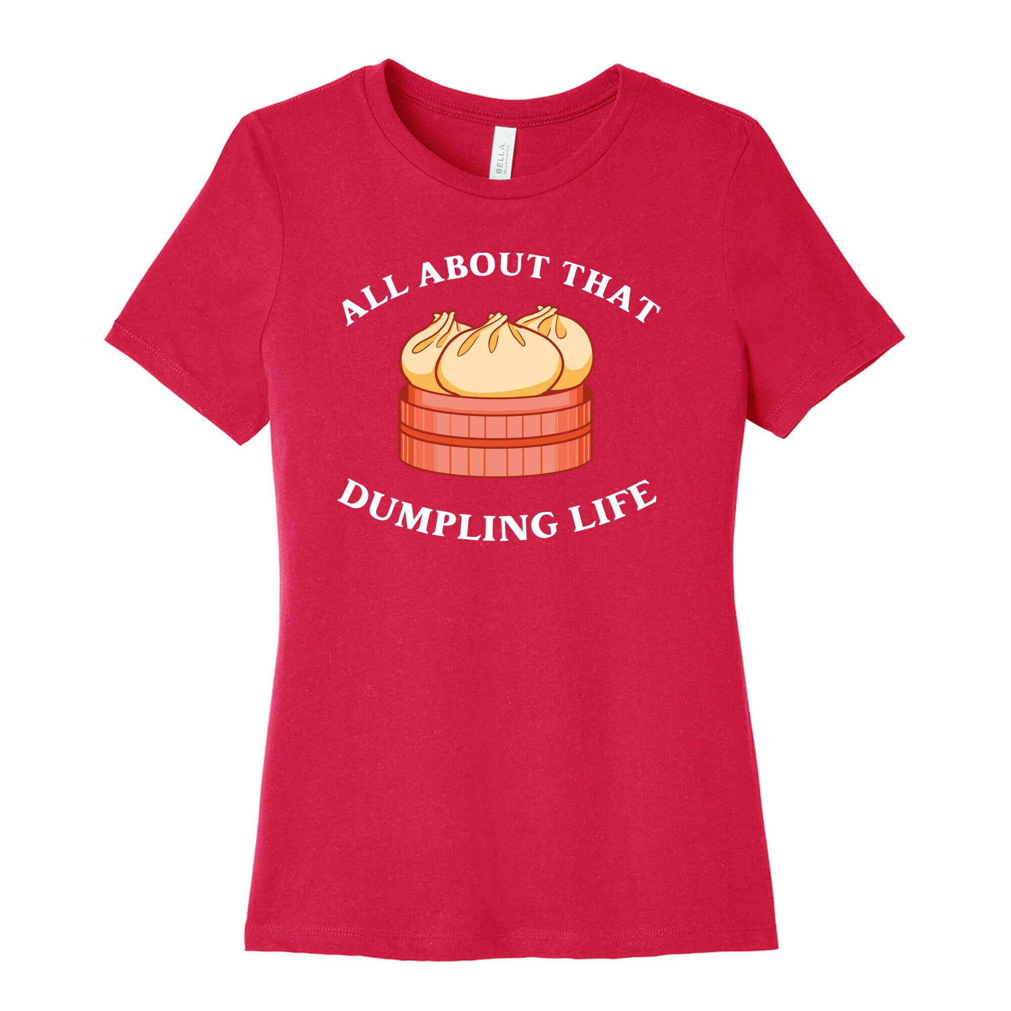 I'm All About That Dumpling Life Women's Cotton Tee