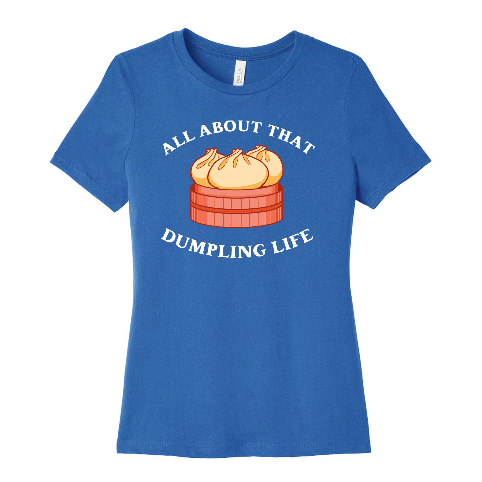 I'm All About That Dumpling Life Women's Cotton Tee