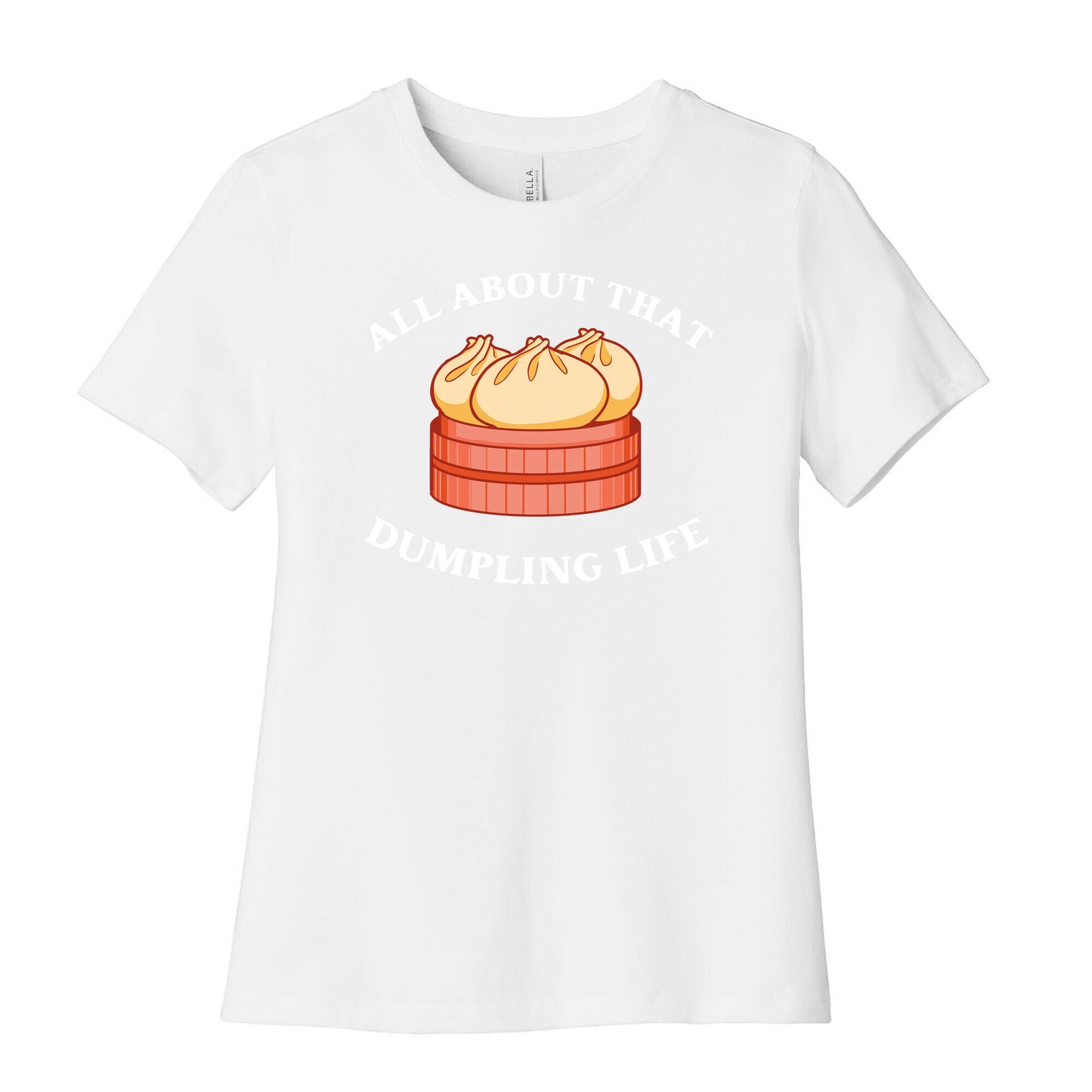 I'm All About That Dumpling Life Women's Cotton Tee
