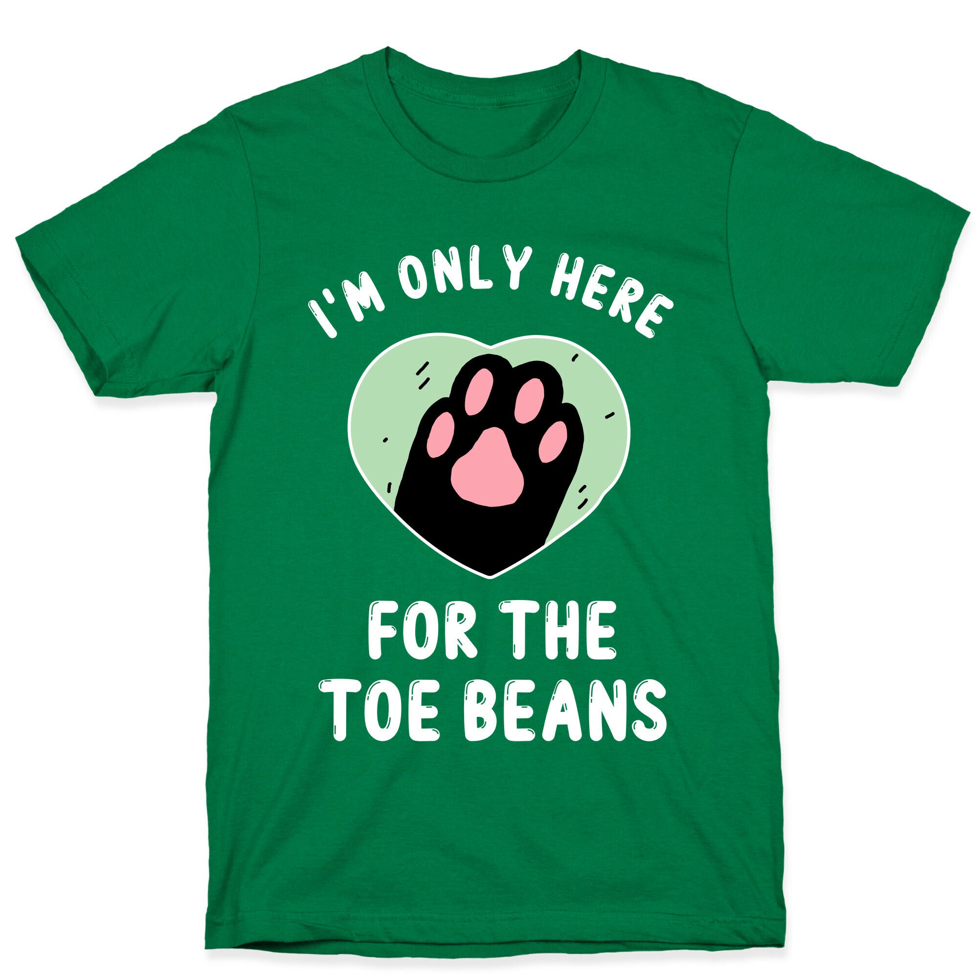I'm Only Here For The Toe Beans T-Shirt