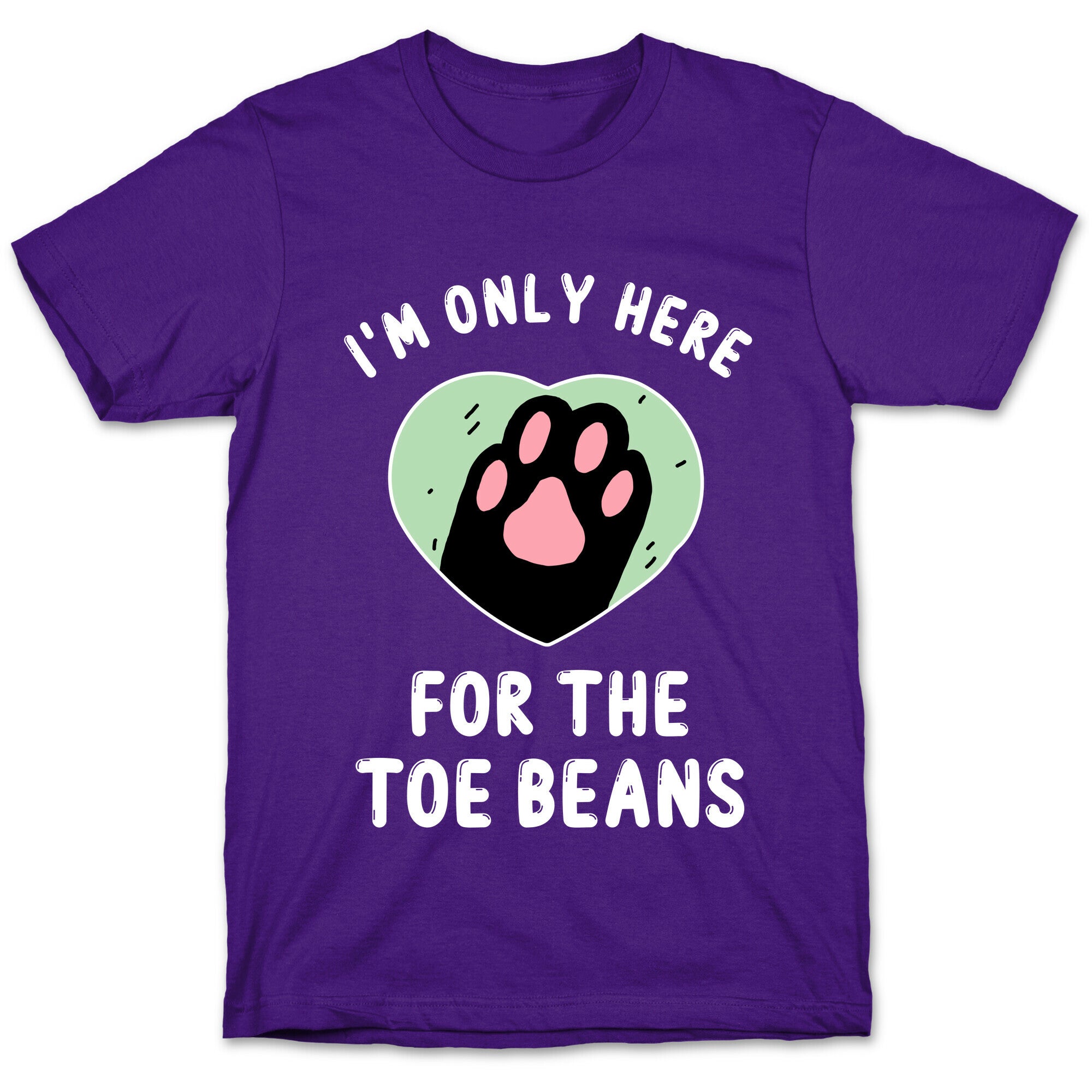 I'm Only Here For The Toe Beans T-Shirt