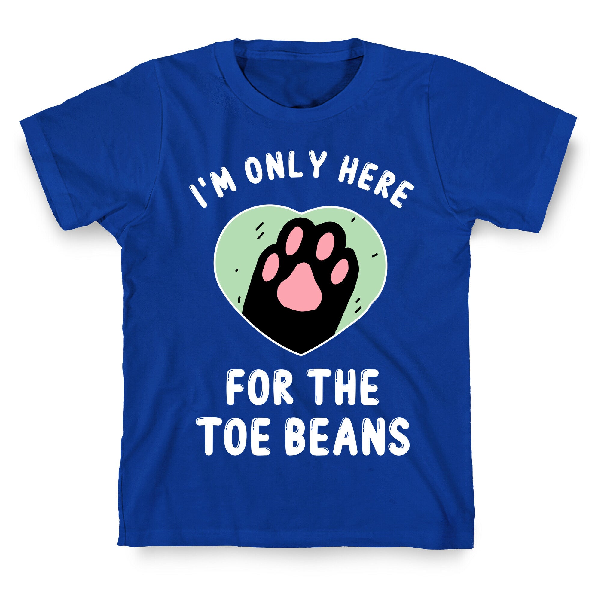I'm Only Here For The Toe Beans T-Shirt