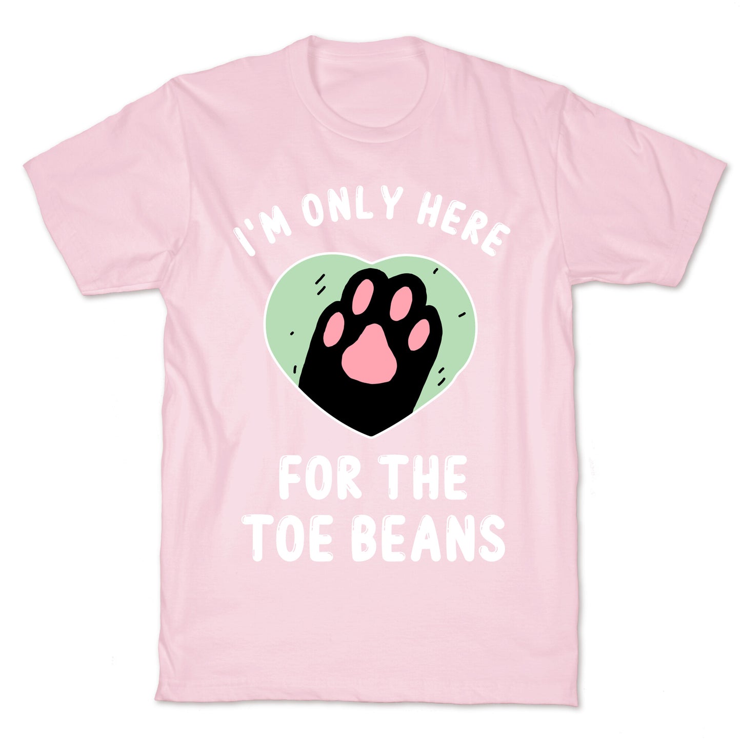 I'm Only Here For The Toe Beans T-Shirt