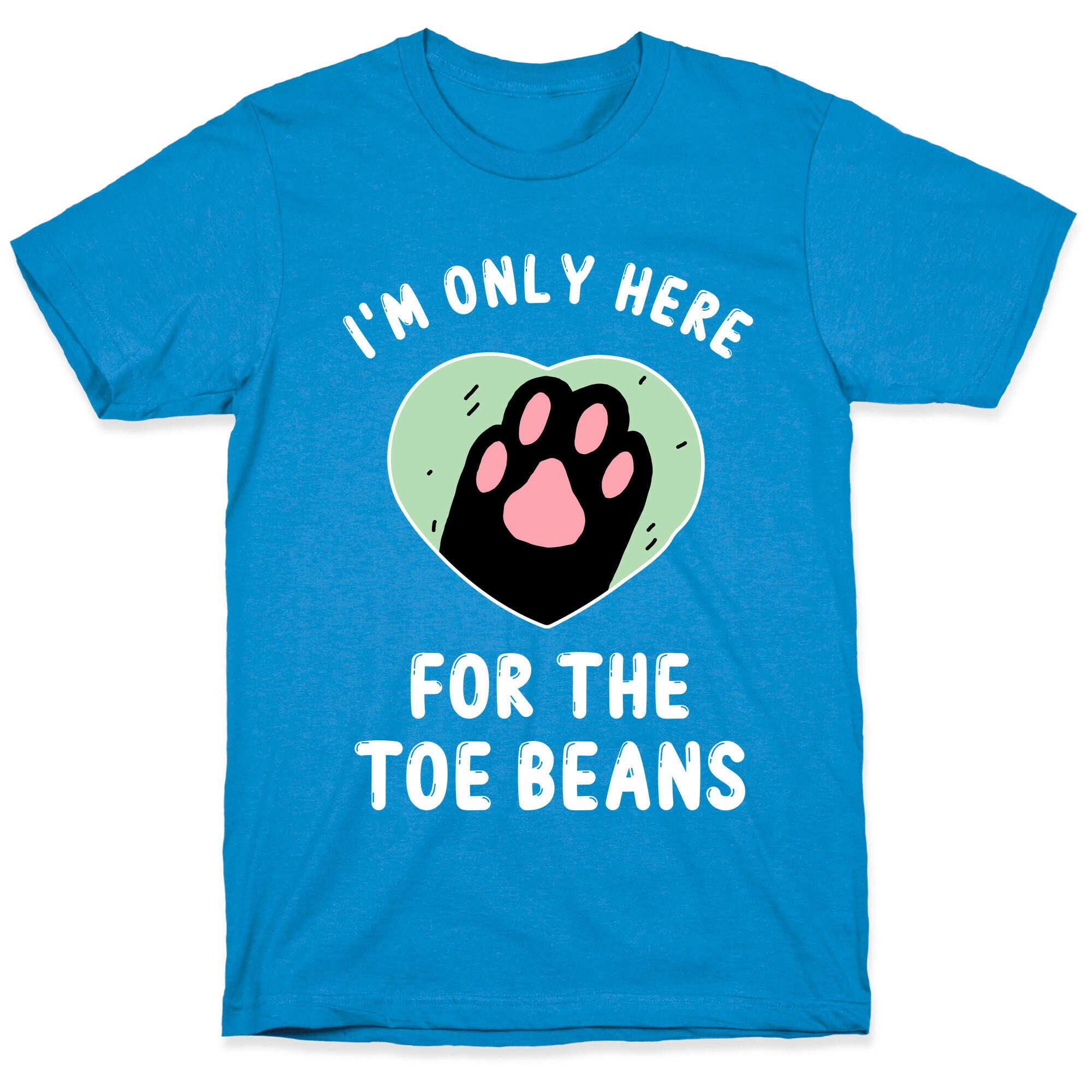 I'm Only Here For The Toe Beans T-Shirt