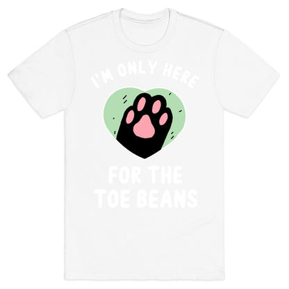 I'm Only Here For The Toe Beans T-Shirt