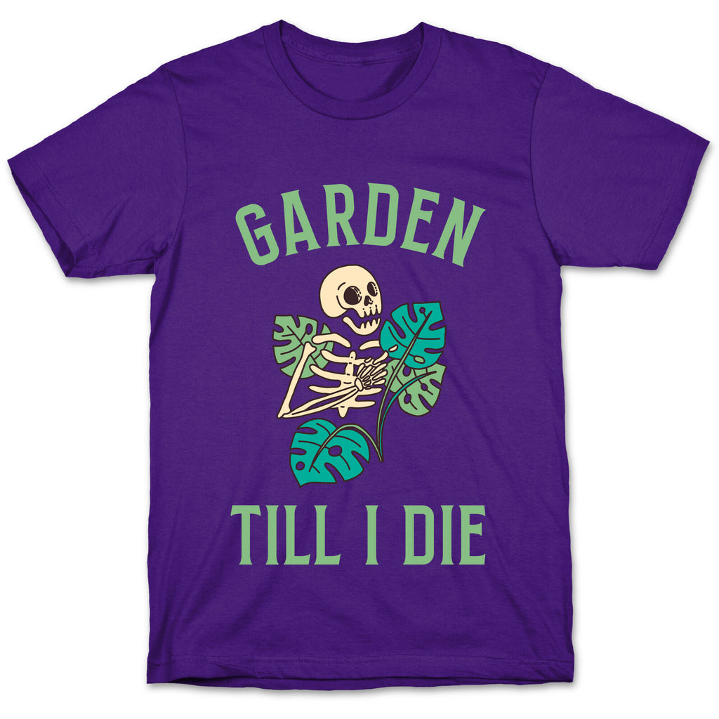 Garden Till I Die T-Shirt