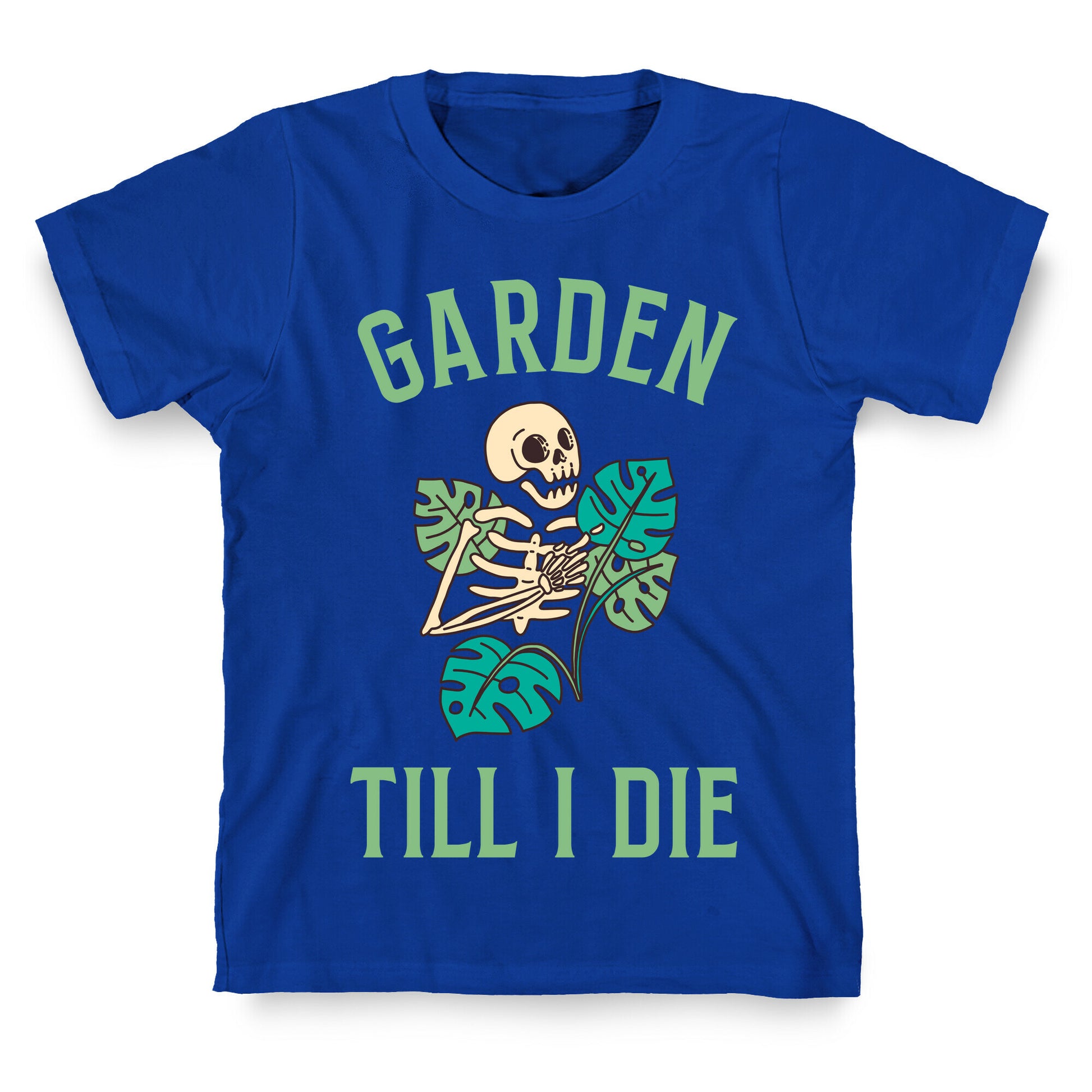 Garden Till I Die T-Shirt