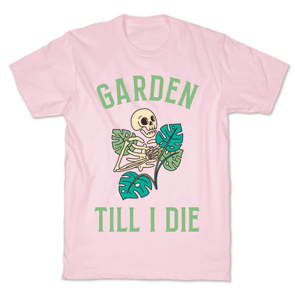 Garden Till I Die T-Shirt