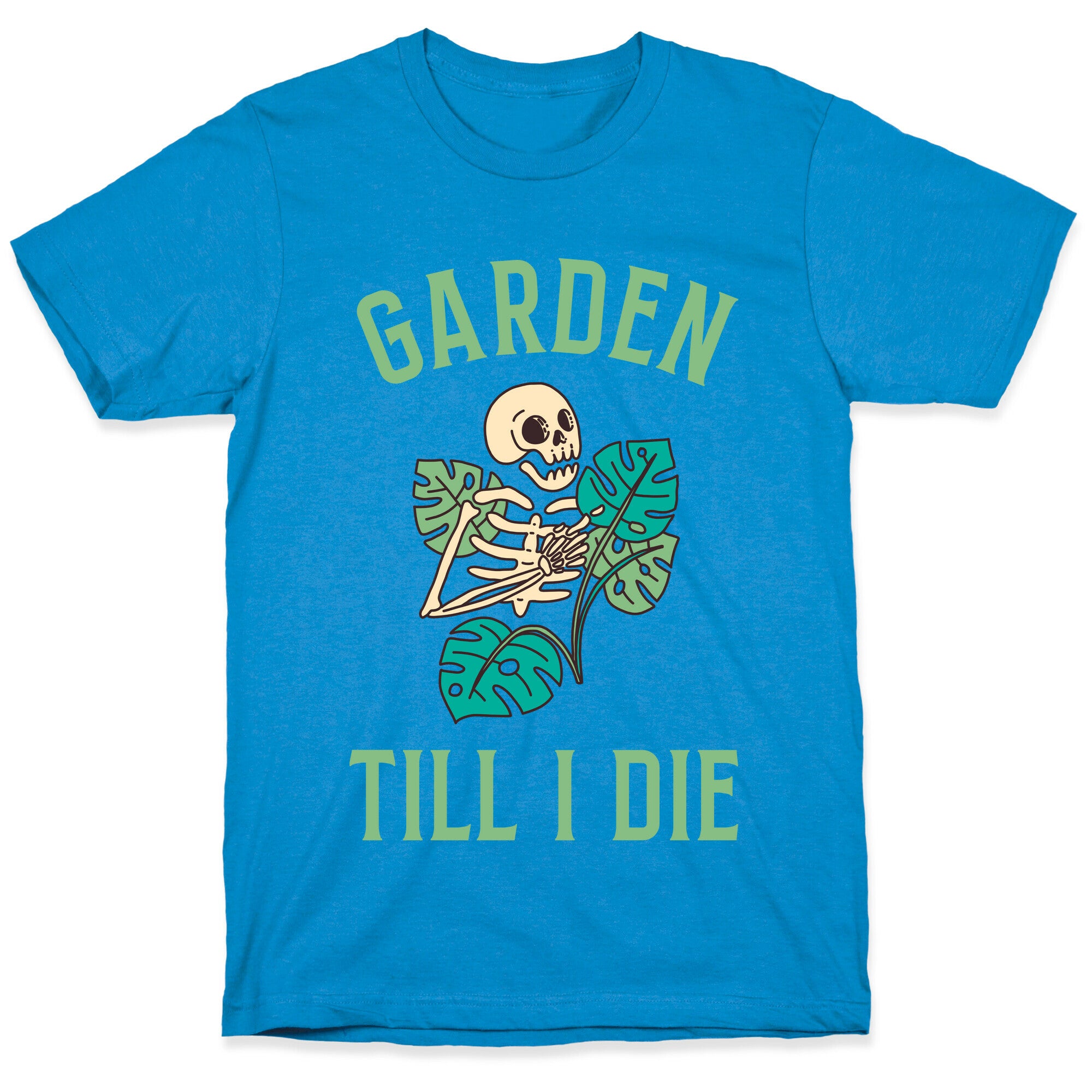 Garden Till I Die T-Shirt
