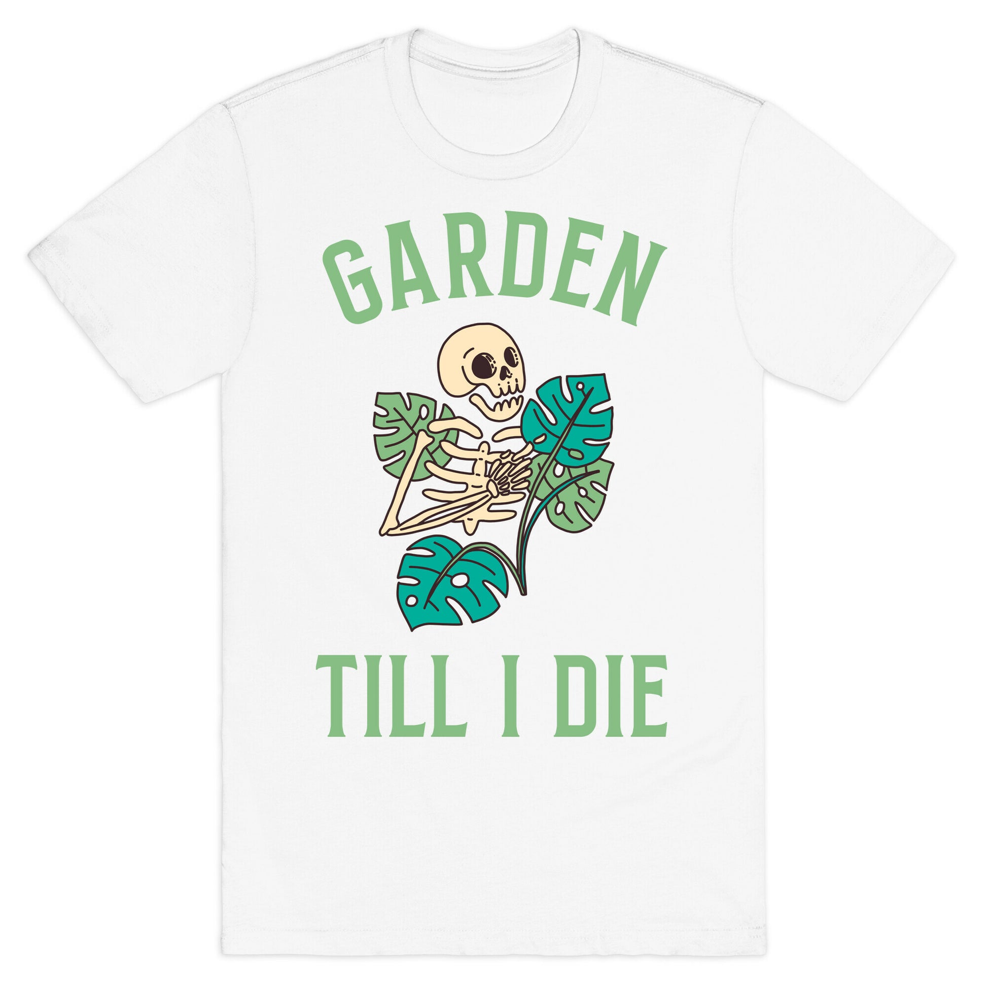 Garden Till I Die T-Shirt