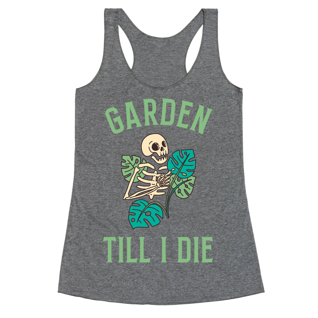 Garden Till I Die Racerback Tank
