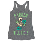 Garden Till I Die Racerback Tank