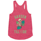 Garden Till I Die Racerback Tank