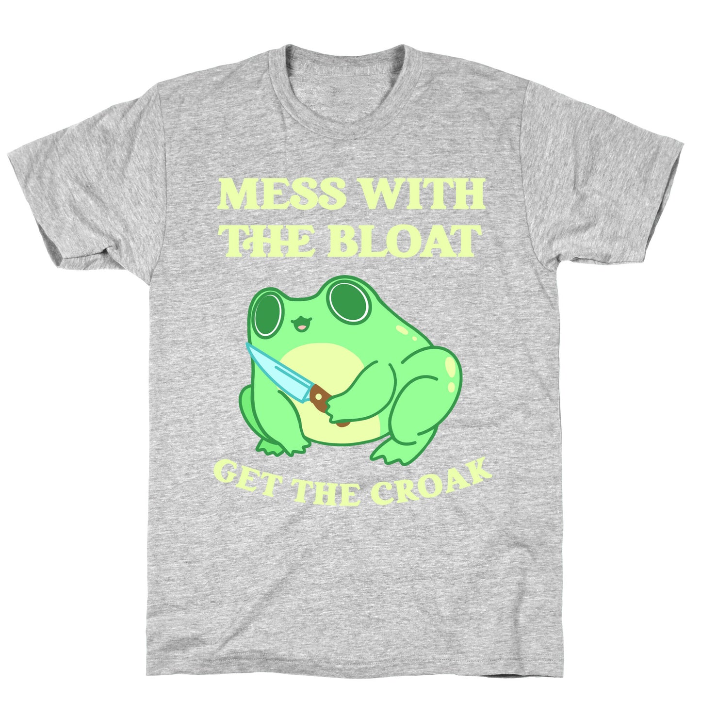 Mess With The Bloat, Get The Croak T-Shirt