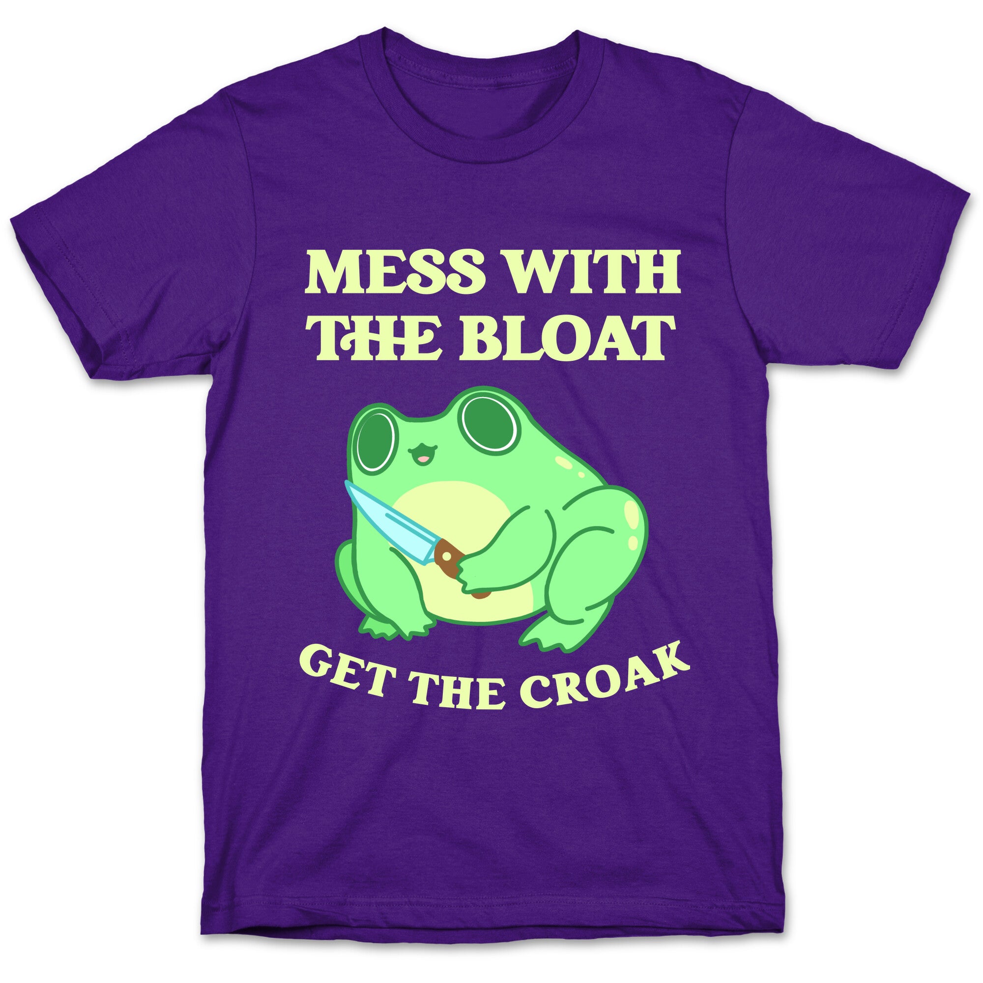 Mess With The Bloat, Get The Croak T-Shirt