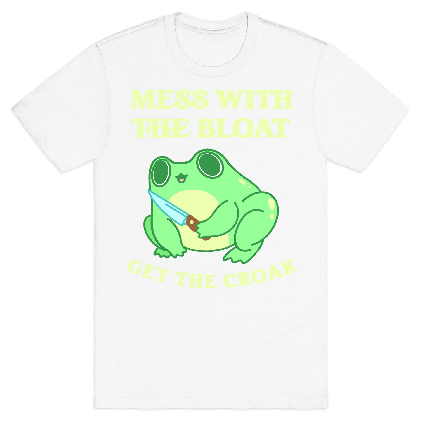 Mess With The Bloat, Get The Croak T-Shirt
