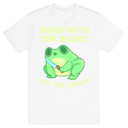 Mess With The Bloat, Get The Croak T-Shirt