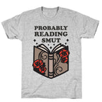 Probably Reading Smut T-Shirt