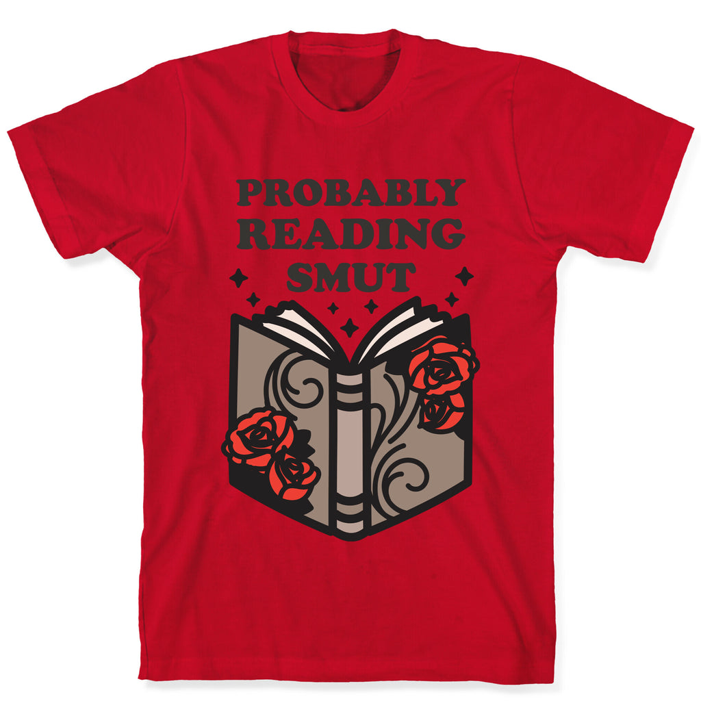 Probably Reading Smut T-Shirt