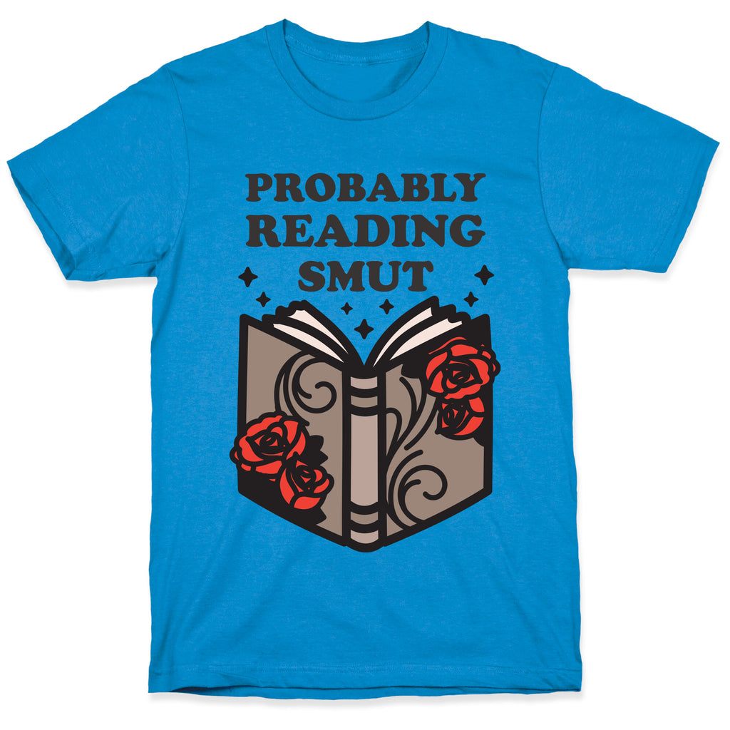 Probably Reading Smut T-Shirt