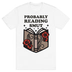 Probably Reading Smut T-Shirt