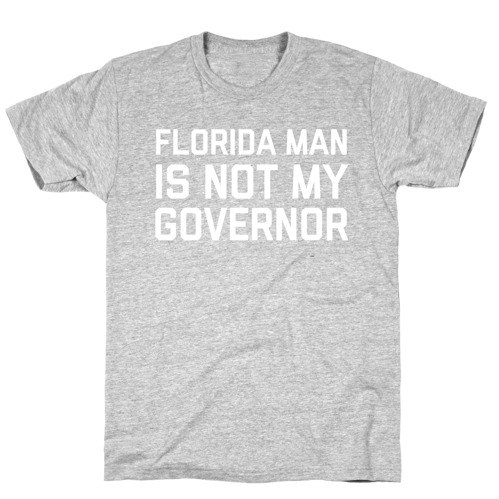 Florida Man Is Not My Governor T-Shirt