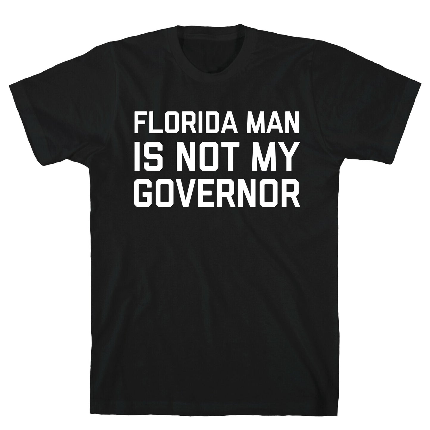 Florida Man Is Not My Governor T-Shirt
