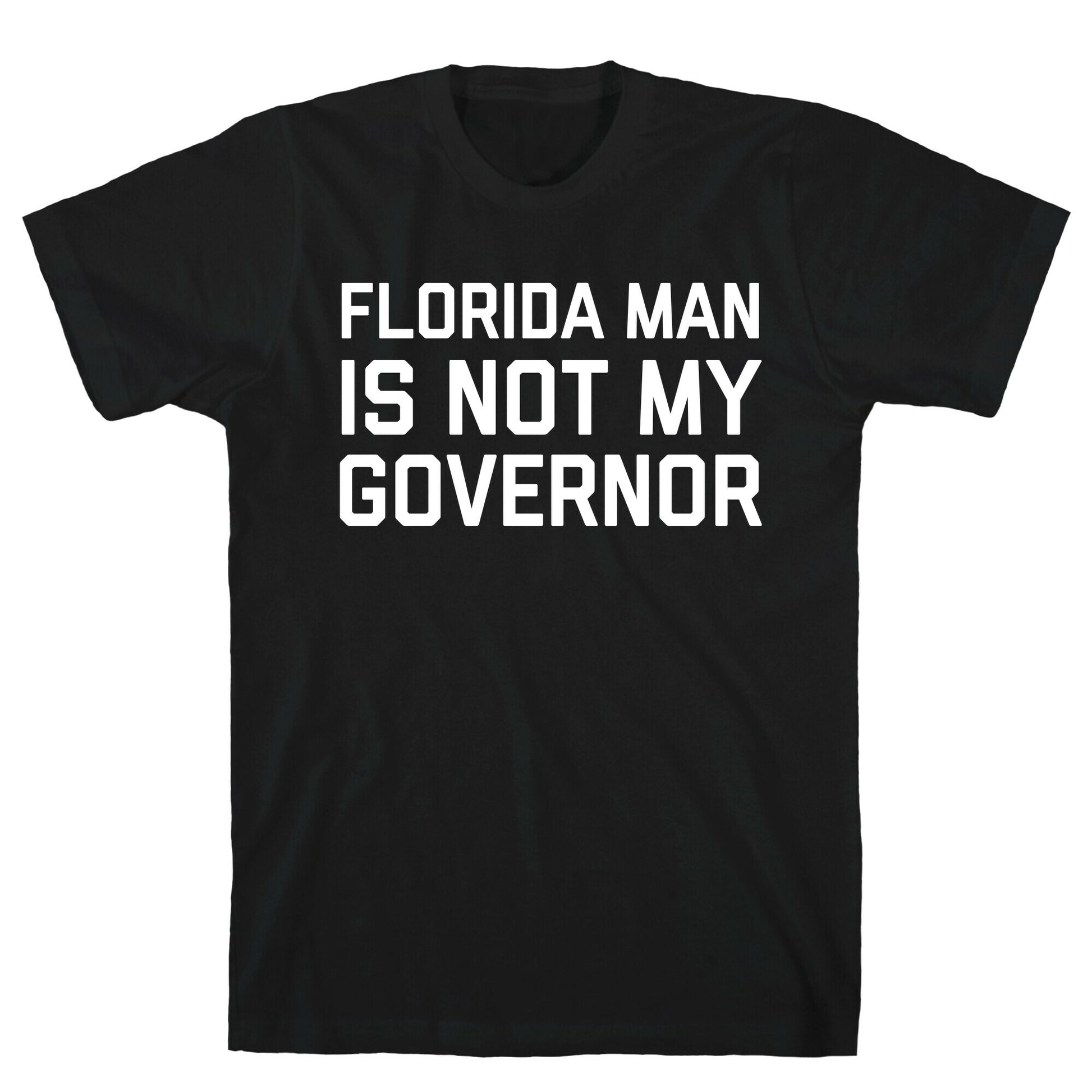 Florida Man Is Not My Governor T-Shirt